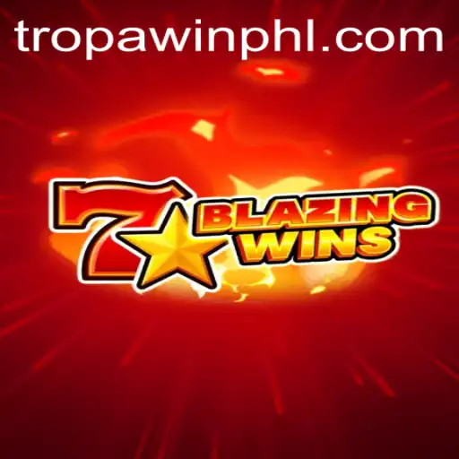 BlazingWins: Unleashing the Thrill of TROPA WIN