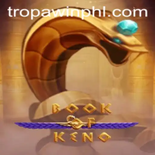 Unraveling the Mysteries of BookOfKeno: A Guide to TROPA WIN and Gameplay